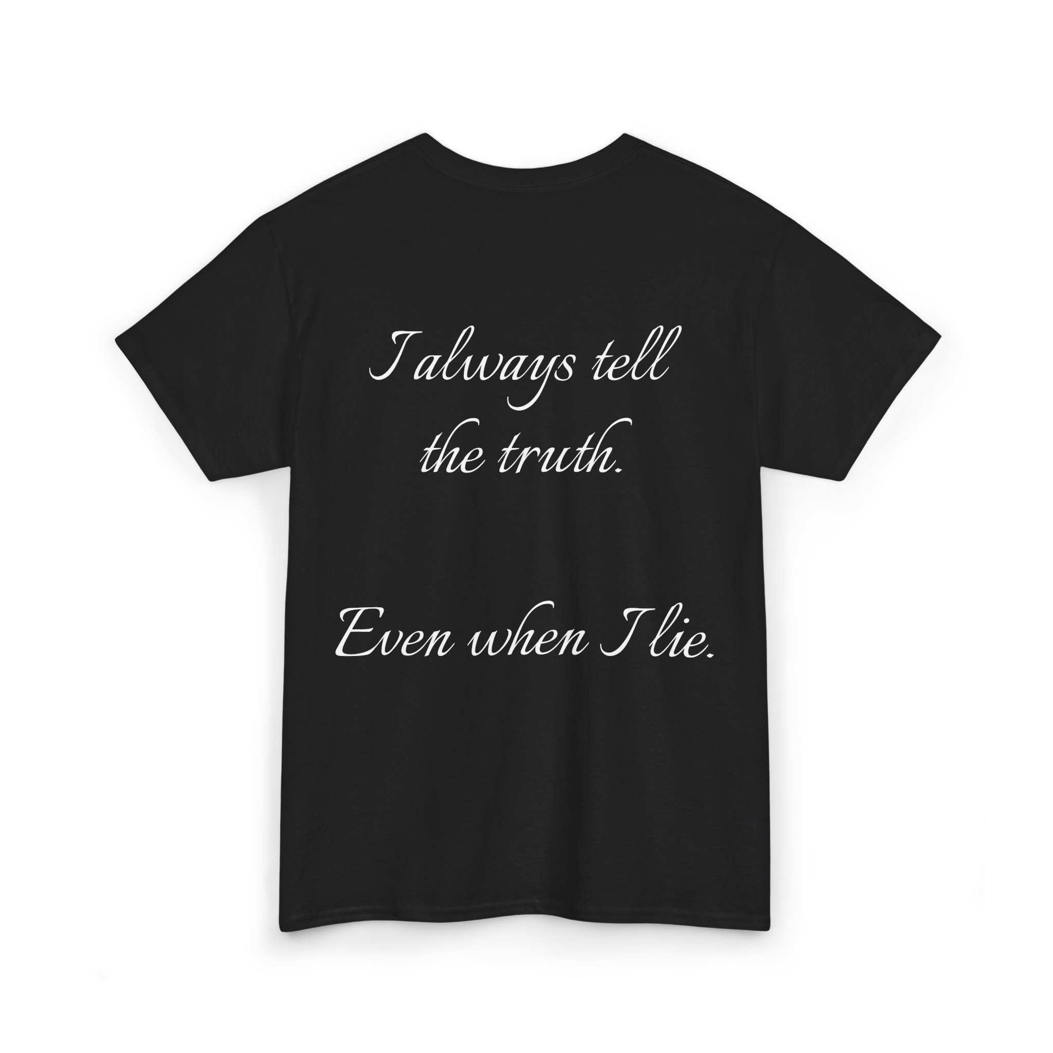 T-Shirt - Tony Montana - I always tell the truth. Even when I lie.