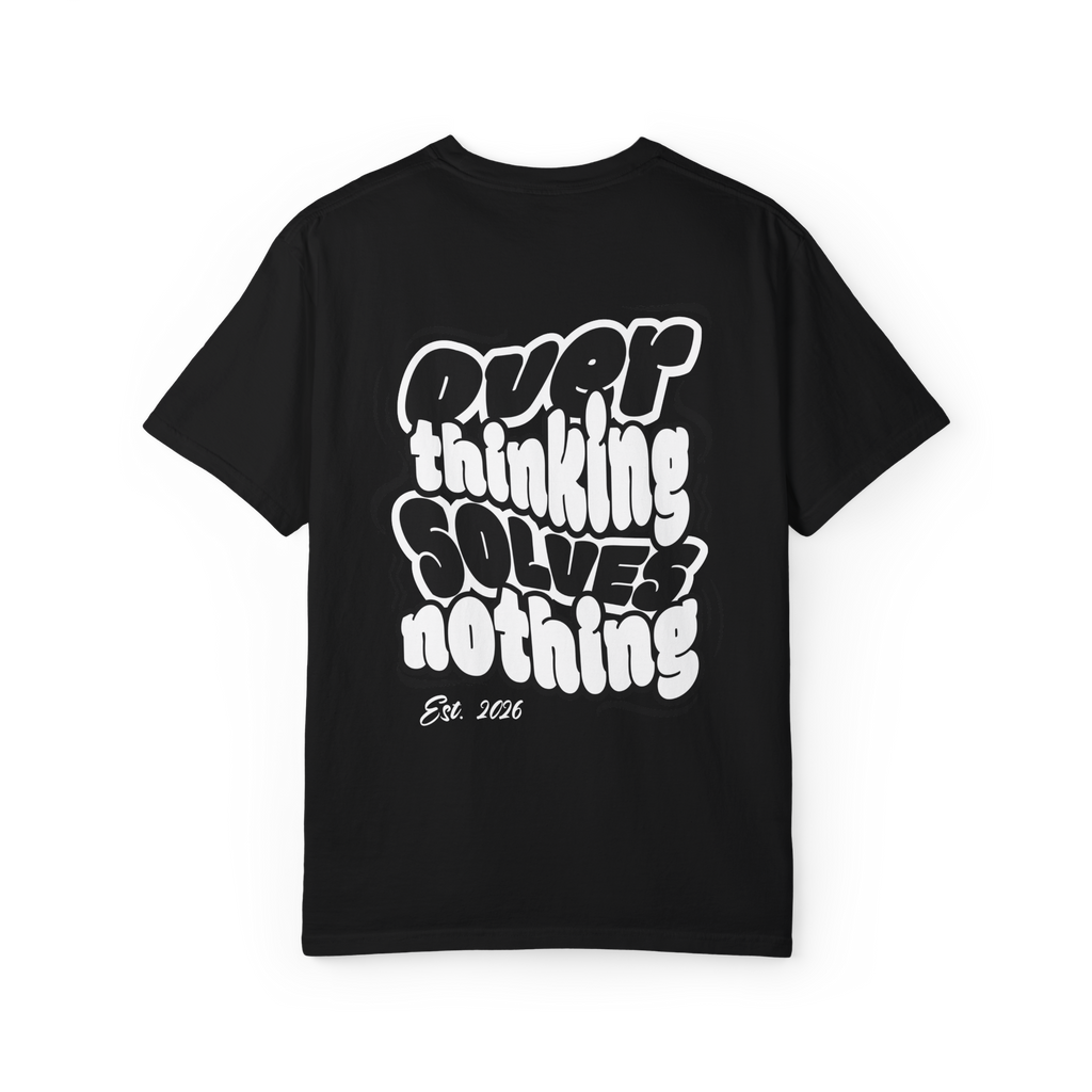 T-Shirt - Overthinking Solves Nothing