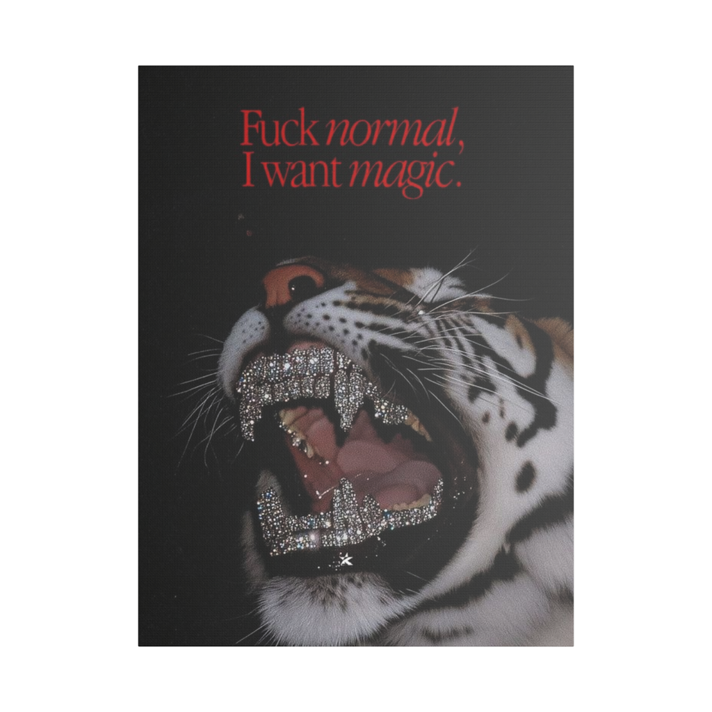 Fuck Normal, I Want Magic  - Tiger Canvas