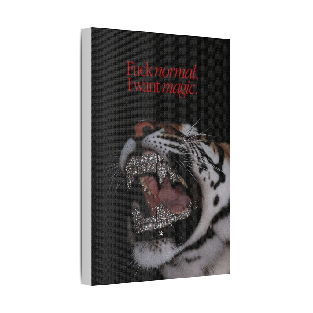 Fuck Normal, I Want Magic  - Tiger Canvas